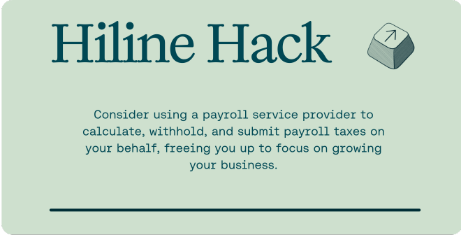 Use a payroll service provider to help with payroll taxes