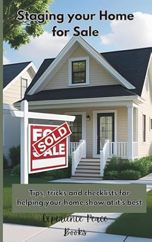 Book cover Staging Your Home For Sale: Tips, Tricks and Checklists for Helping You Home Show At It's Best